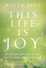 This Life is Joy : Discovering the Spiritual Laws to Live More Powerfully, Lovingly, and Happily - Book