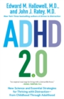 ADHD 2.0 : New Science and Essential Strategies for Thriving with Distraction--from Childhood through Adulthood - Book