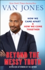 Beyond the Messy Truth - eBook