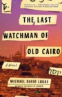 The Last Watchman of Old Cairo : A Novel - Book