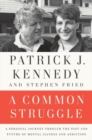 A Common Struggle : A Personal Journey Through the Past and Future of Mental Illness and Addiction - Book