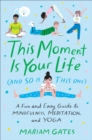 This Moment Is Your Life (and So Is This One) - eBook