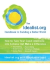 Idealist.Org Handbook to Building a Better World : How to Turn Your Good Intentions into Actions That Make a Difference - Book