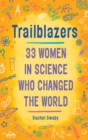 Trailblazers: 33 Women in Science Who Changed the World - Book