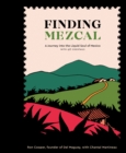 Finding Mezcal : A Journey into the Liquid Soul of Mexico, with 40 Cocktails - Book