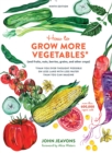 How to Grow More Vegetables, Ninth Edition : (and Fruits, Nuts, Berries, Grains, and Other Crops) Than You Ever Thought Possible on Less Land with Less Water Than You Can Imagine - Book