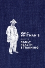 Walt Whitman's Guide to Manly Health and Training - eBook