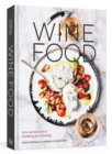 Wine Food : New Adventures in Drinking and Cooking - Book