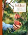 Fruit Trees for Every Garden : An Organic Approach to Growing Fruit from an Expert Gardener - Book