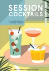 Session Cocktails : Low-Alcohol Drinks for Any Occasion - Book