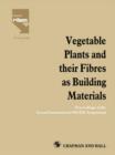 Vegetable Plants and their Fibres as Building Materials : Proceedings of the Second International RILEM Symposium - Book