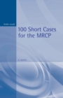 100 Short Cases for the MRCP, 2Ed - Book