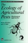 The Ecology of Agricultural Pests : Biochemical Approaches - Book