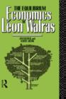 The Equilibrium Economics of Leon Walras - Book