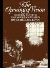 The Opening of Vision : Nihilism and the Postmodern Situation - Book