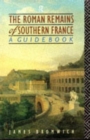 The Roman Remains of Southern France : A Guide Book - Book