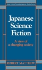 Japanese Science Fiction : A View of a Changing Society - Book