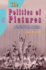 The Politics of Pictures : The Creation of the Public in the Age of the Popular Media - Book