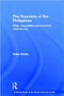 The Economy of the Philippines : Elites, Inequalities and Economic Restructuring - Book