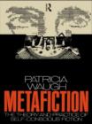 Metafiction : The Theory and Practice of Self-Conscious Fiction - Book