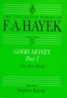 Good Money, Part I : Volume Five of the Collected Works of F.A. Hayek - Book