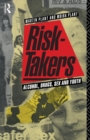 Risk-Takers : Alcohol, Drugs, Sex and Youth - Book