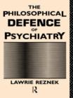 The Philosophical Defence of Psychiatry - Book