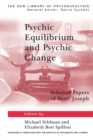 Psychic Equilibrium and Psychic Change : Selected Papers of Betty Joseph - Book