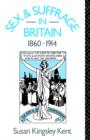Sex and Suffrage in Britain 1860-1914 - Book