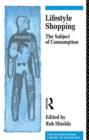 Lifestyle Shopping : The Subject of Consumption - Book