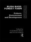 Bush Base, Forest Farm : Culture, Environment, and Development - Book