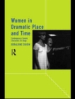 Women in Dramatic Place and Time : Contemporary Female Characters on Stage - Book