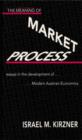 The Meaning of the Market Process : Essays in the Development of Modern Austrian Economics - Book