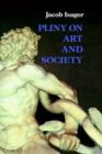 Pliny on Art and Society : The Elder Pliny's Chapters On The History Of Art - Book