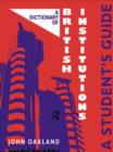 A Dictionary of British Institutions : A Students' Guide - Book