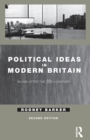 Political Ideas in Modern Britain : In and After the Twentieth Century - Book