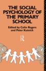 The Social Psychology of the Primary School - Book
