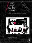 Who Pays for the Kids? : Gender and the Structures of Constraint - Book