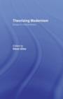 Theorizing Modernisms : Essays in Critical Theory - Book