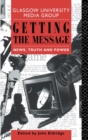 Getting the Message : News, Truth, and Power - Book