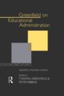 Greenfield on Educational Administration : Towards a Humane Craft - Book