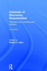 Channels of Discourse, Reassembled : Television and Contemporary Criticism - Book