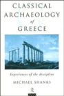 The Classical Archaeology of Greece : Experiences of the Discipline - Book