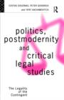 Politics, Postmodernity and Critical Legal Studies : The Legality of the Contingent - Book