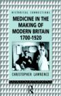 Medicine in the Making of Modern Britain, 1700-1920 - Book
