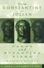 From Constantine to Julian: Pagan and Byzantine Views : A Source History - Book