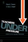 Teachers Under Pressure : Stress in the Teaching Profession - Book