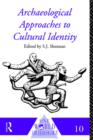 Archaeological Approaches to Cultural Identity - Book