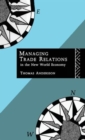 Managing Trade Relations in the New World Economy - Book