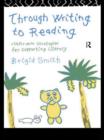 Through Writing to Reading : Classroom Strategies for Supporting Literacy - Book
